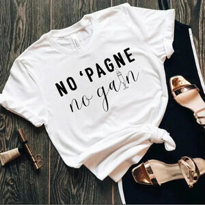 Women’s Champagne lovers White Shirt Short Sleeve No Pagne No Gain